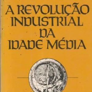 A Revolução Industrial da Idade Média