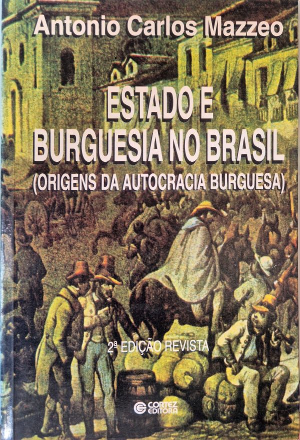 Estado e Burguesia no Brasil: origens da autocracia burguesa