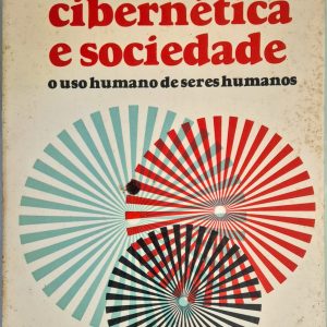 Cibernética e Sociedade: o uso humano de seres humanos
