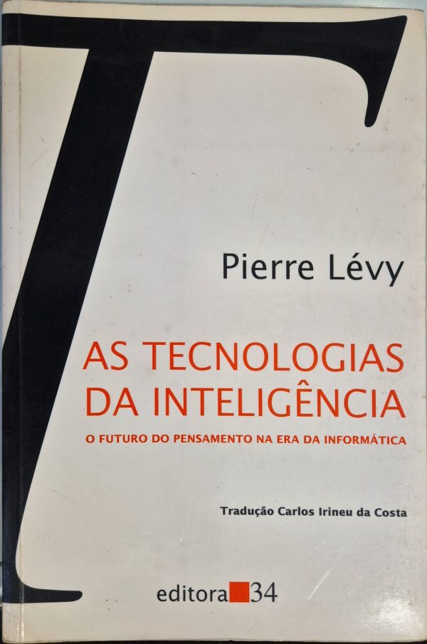 As tecnologias da inteligência: o futuro do pensamento na era da informática