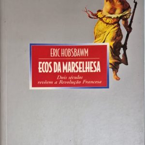 Ecos da Marselhesa: dois séculos revêem a Revolução Francesa