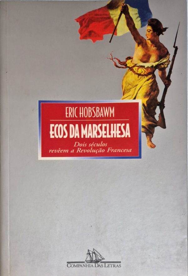 Ecos da Marselhesa: dois séculos revêem a Revolução Francesa