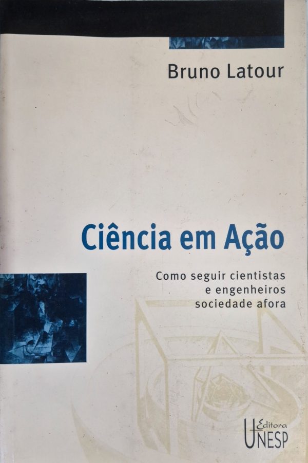 Ciência em Ação: como seguir cientistas e engenheiros sociedade afora