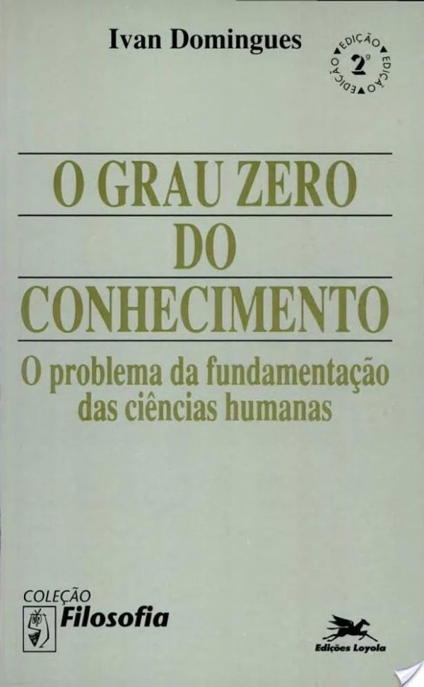 O grau zero do conhecimento: o problema da fundamentação das ciências humanas