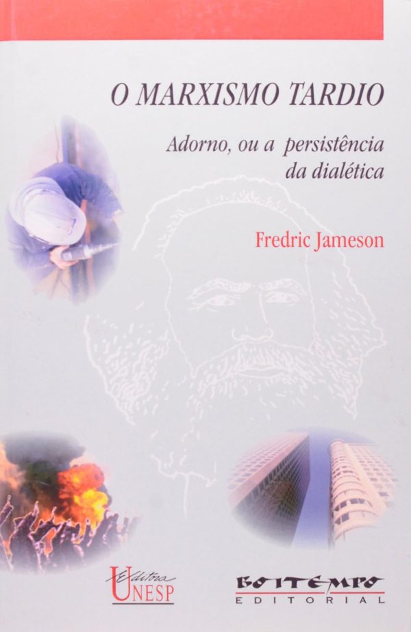 O marxismo tardio: Adorno, ou a persistência da dialética
