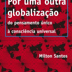 Por uma outra globalização: do pensamento único à consciência universal
