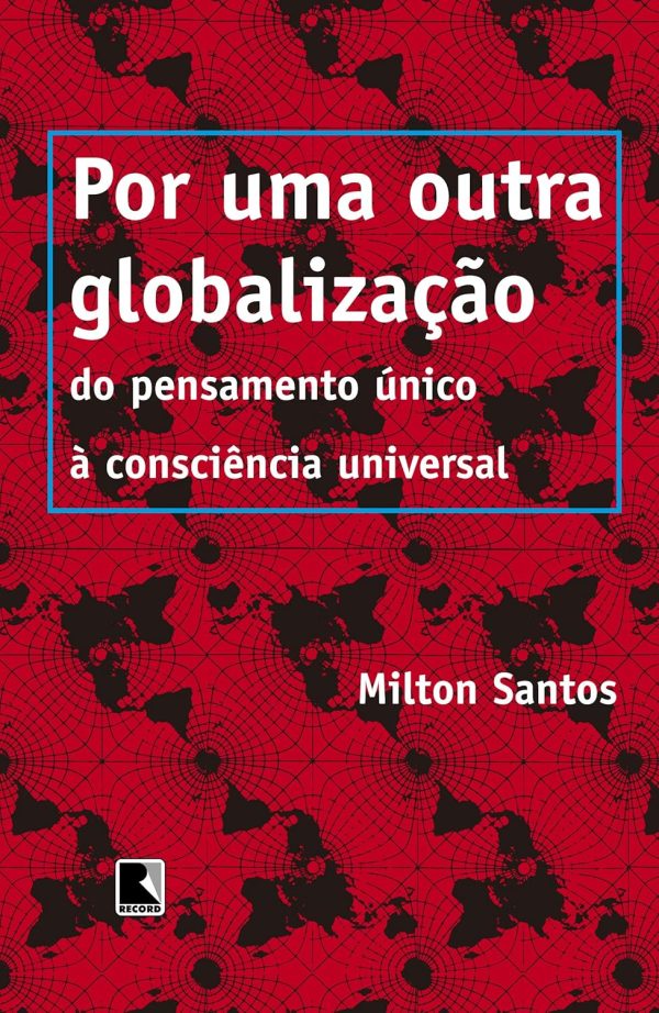 Por uma outra globalização: do pensamento único à consciência universal