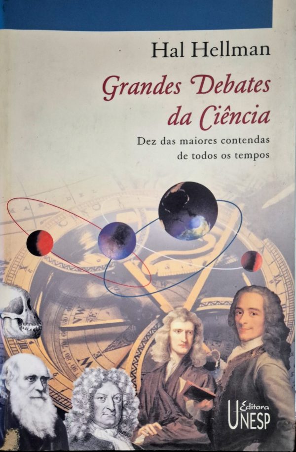Grandes Debates da Ciência: dez maiores contendas de todos os tempos