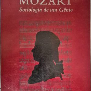 Mozart: sociologia de um gênio