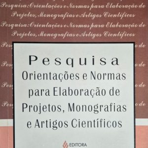 Pesquisa: orientações e normas para elaboração de projetos, monografias e artigos científicos