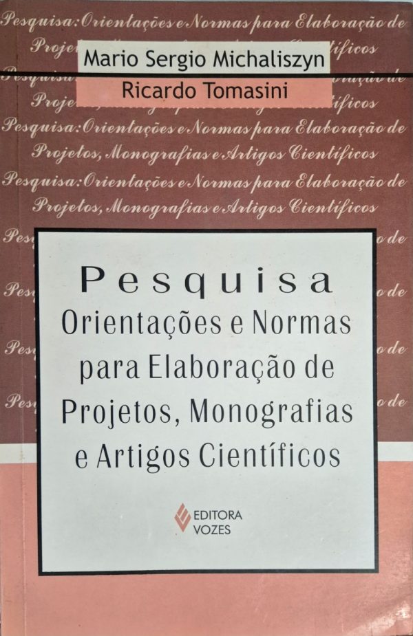 Pesquisa: orientações e normas para elaboração de projetos, monografias e artigos científicos
