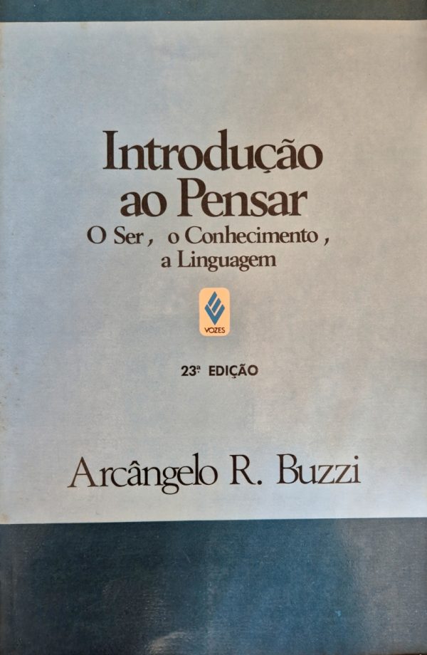 Introdução ao Pensar: o ser, o conhecimento, a linguagem