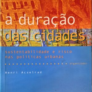 A Duração das Cidades: sustentabilidade e risco nas políticas urbanas