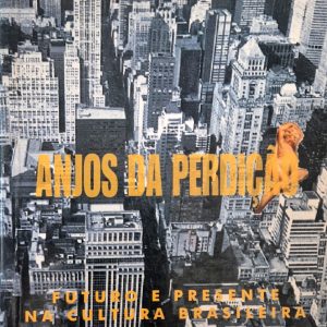 Anjos da Perdição: futuro e presente na cultura brasileira
